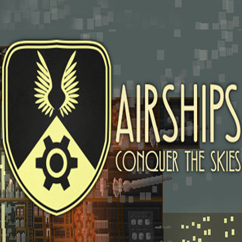 Airships: Conquer the Skies