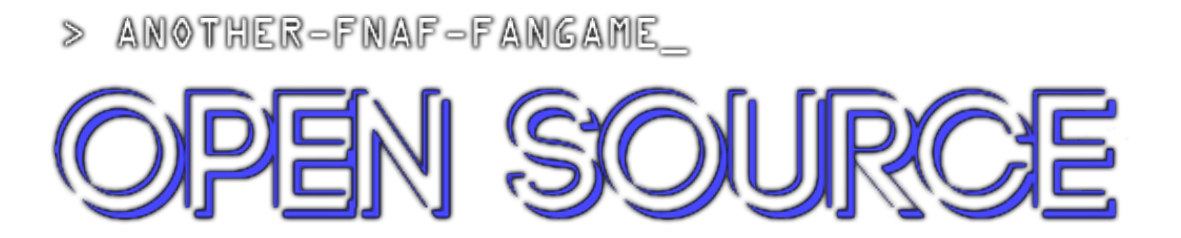 Another FNAF Fangame: Open Source
