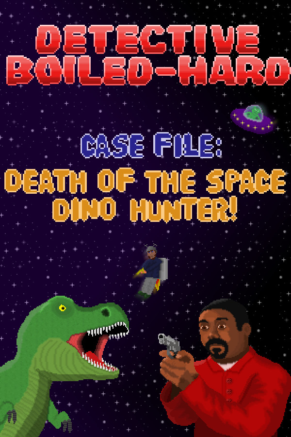 Detective Boiled-Hard / Case File: Death of the Space Dino Hunter
