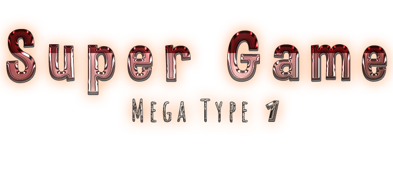 Super Game Mega Type 1