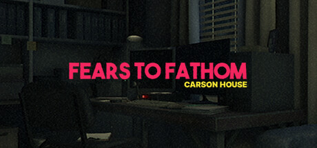 Fears to Fathom: Carson House