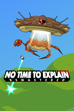 No Time To Explain: Remastered