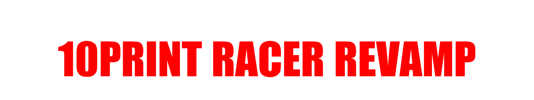 10PRINT Racer Revamp