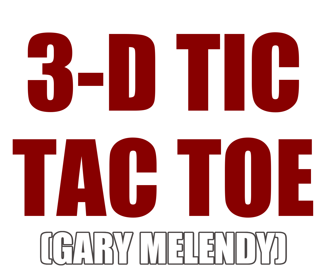 3-D Tic Tac Toe (Gary Melendy)
