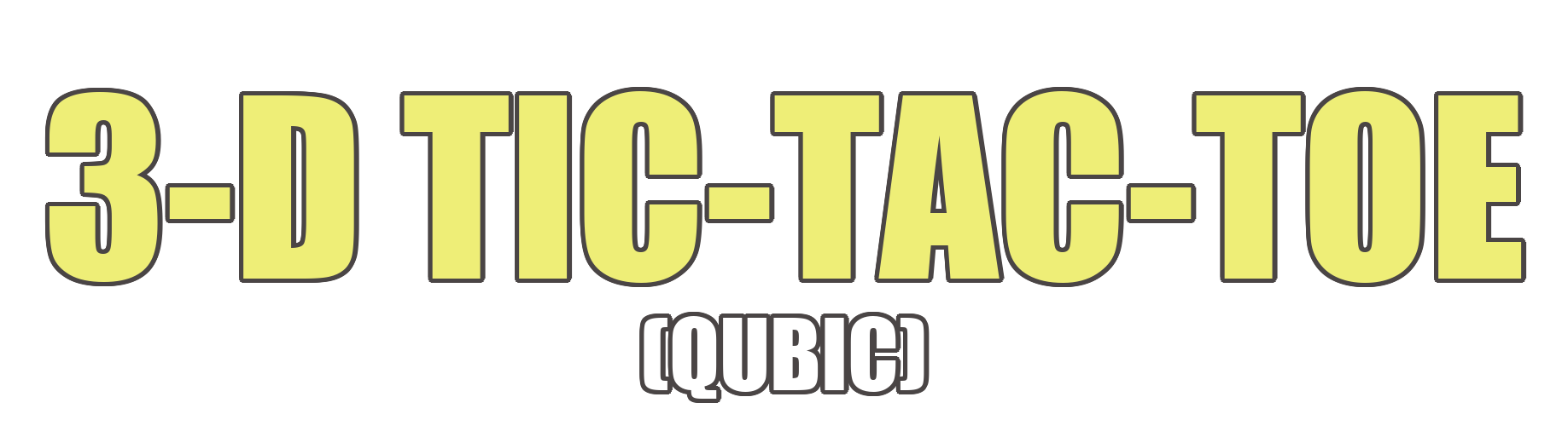 3-D Tic-Tac-Toe (Qubic)