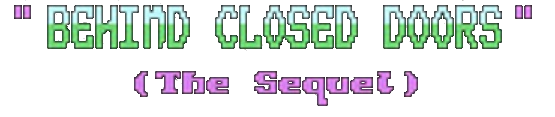 Behind Closed DoorsI: The Sequel