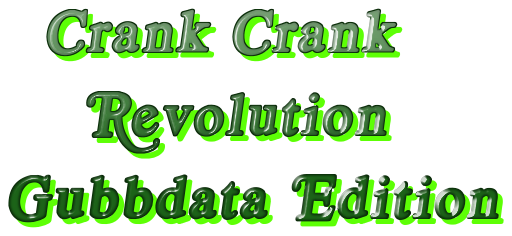 Crank Crank Revolution: Gubbdata Edition