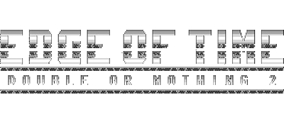 Edge of Time: Double or Nothing 2