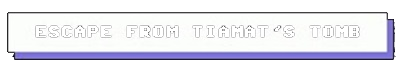 Escape from Tiamat's Tomb