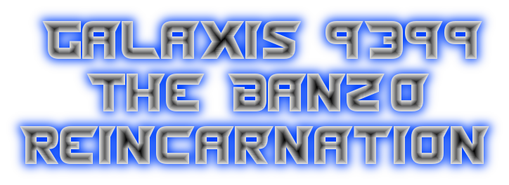 Galaxis 9399: The Banzo Reincarnation 