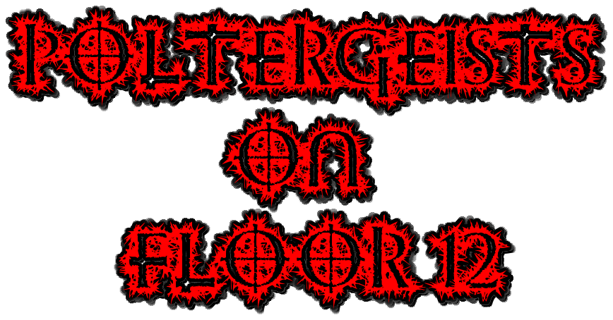 Poltergeists on Floor 12