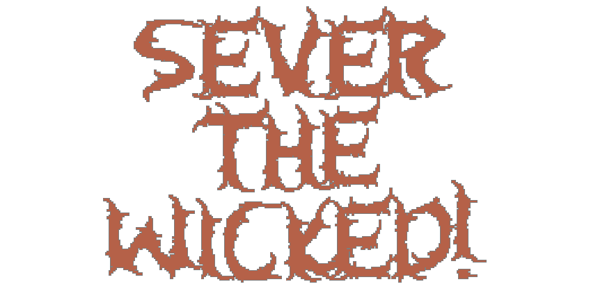 Sever the Wicked!