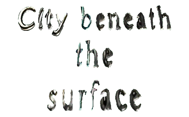 City Beneath the Surface