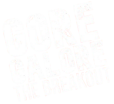 Gore Galore: The Breakout