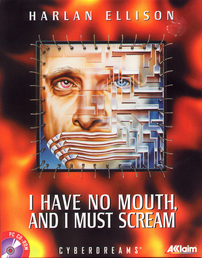 I Have No Mouth, and I Must Scream