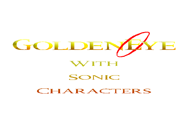 GoldenEye with Sonic Characters