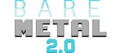 Bare Metal 2.0
