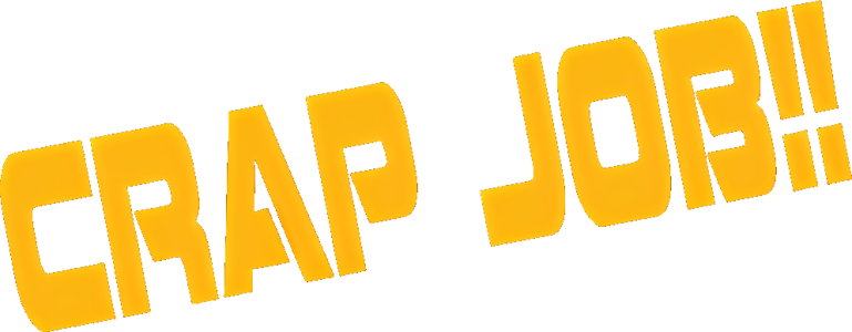 Crap Job!