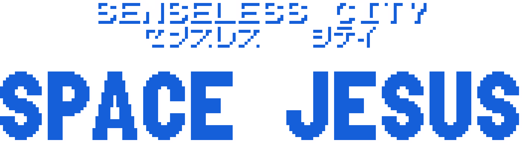 Senseless City: Space Jesus