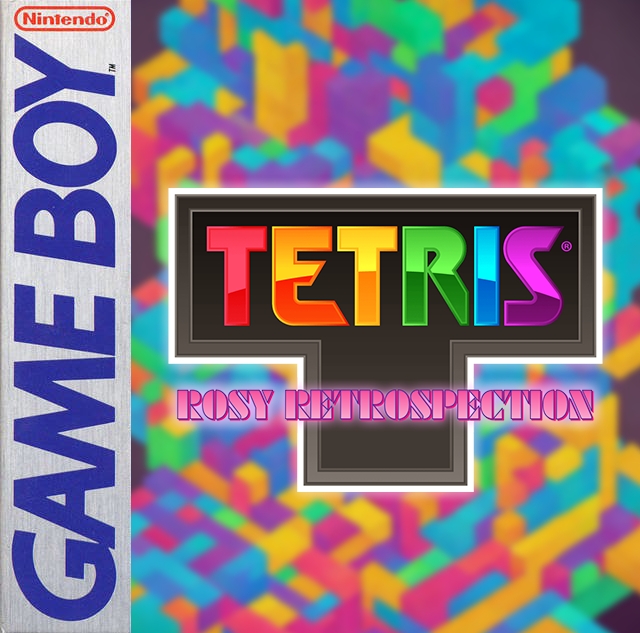 Tetris: Rosy Retrospection