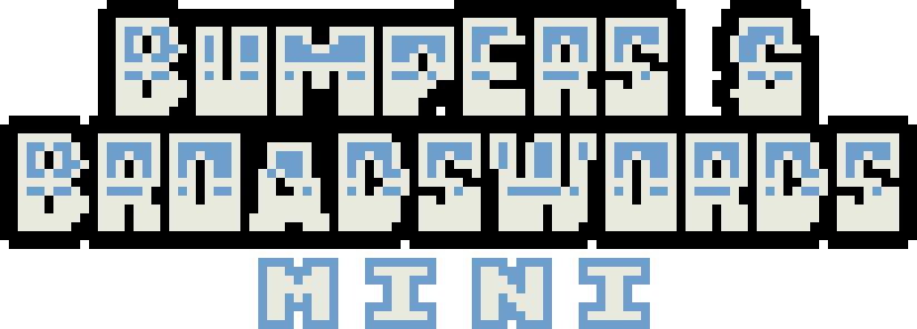 Bumpers & Broadswords Mini