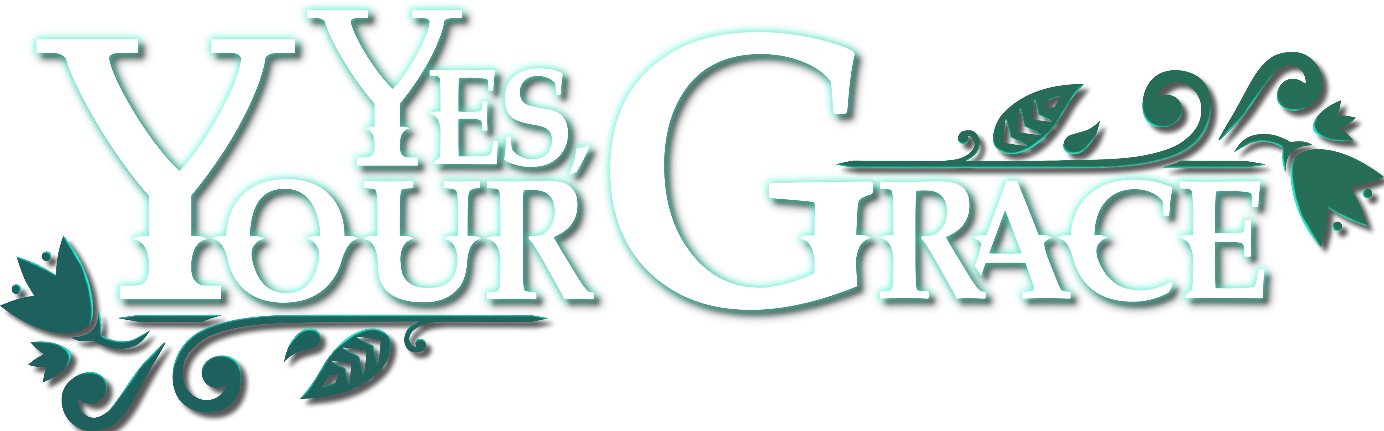 Yes, Your Grace