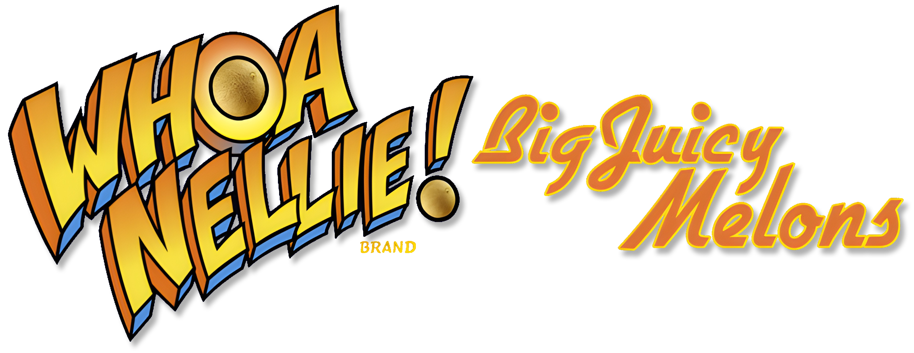 Whoa Nellie! Big Juicy Melons